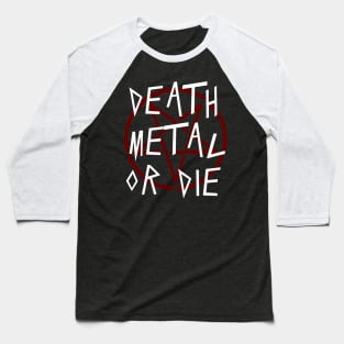 DEATH METAL OR DIE - DEATH METAL AND HEAVY METAL Baseball T-Shirt